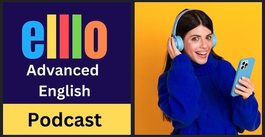 ELLLO Advanced English Podcast