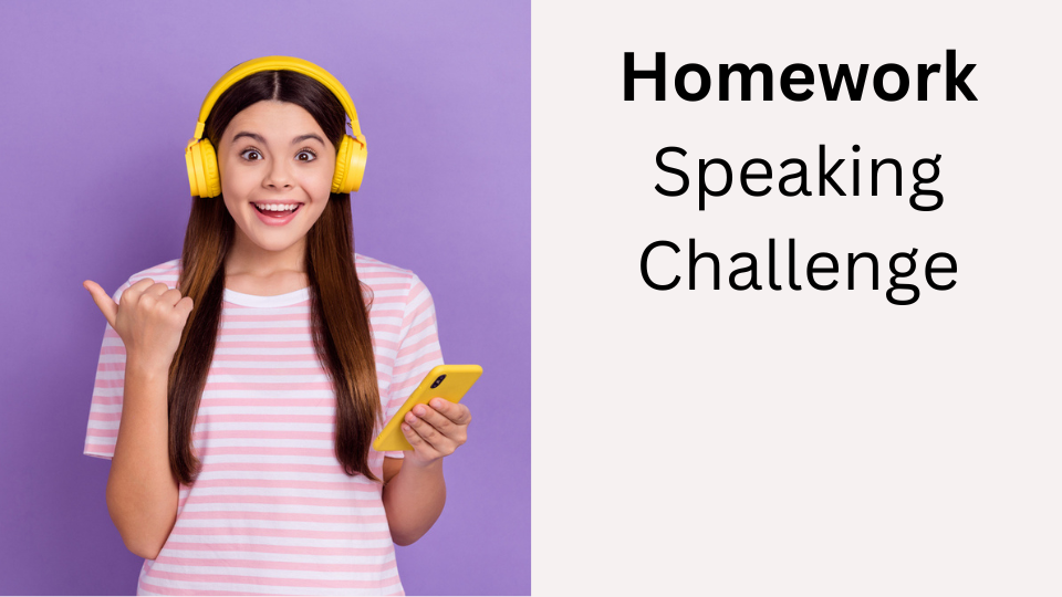 Homework Speaking Challenge